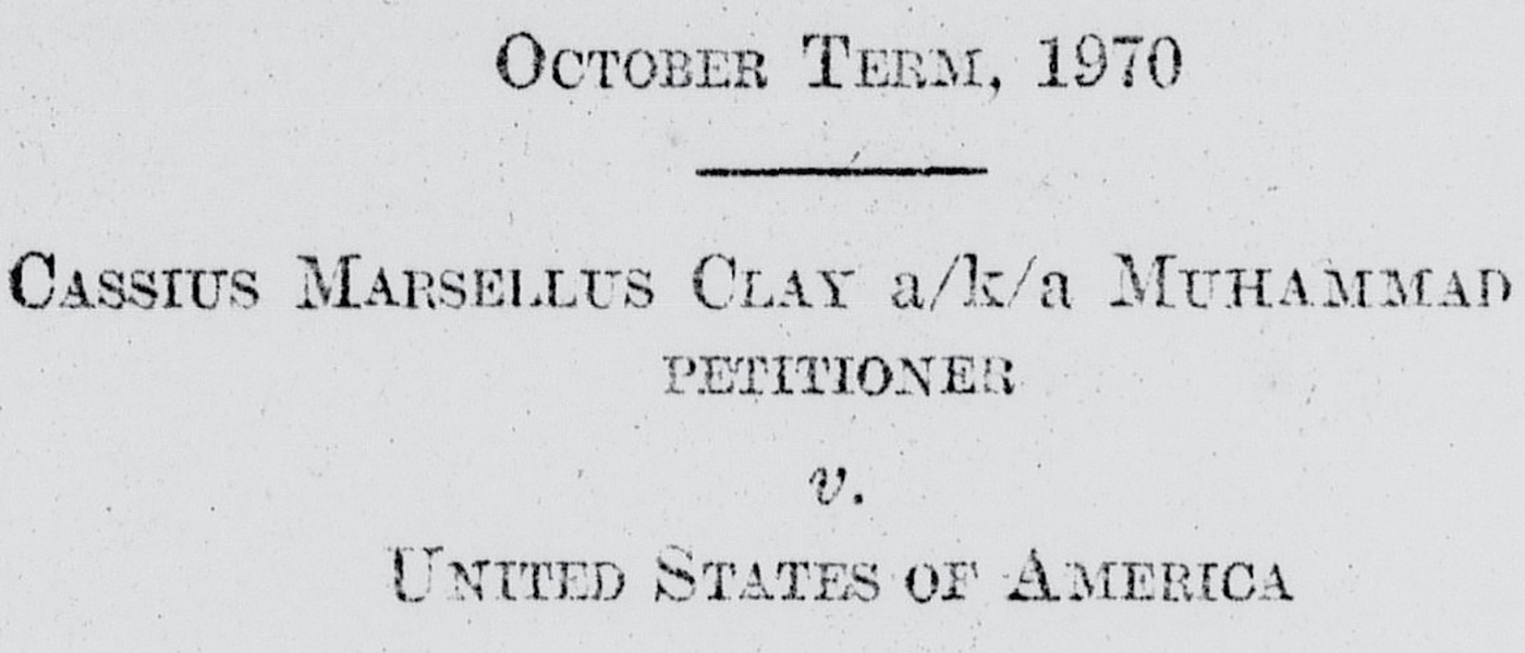 Clay, Cassius v. U.S. 1966-1971.MS Years of Expansion, 1950-1990:Series 4:Legal Case Files, 1933-1990 Box 1300, Item 89.